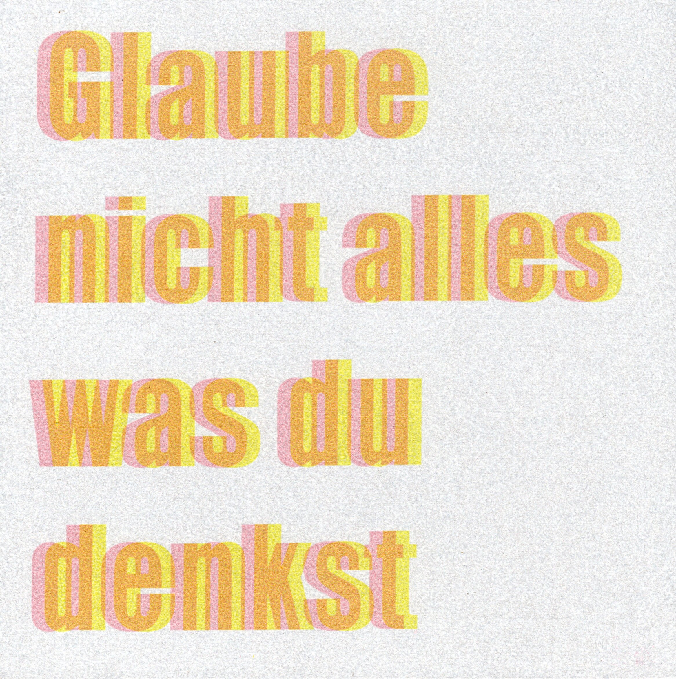 Glaube Nicht Alles Was Du Denkst Bedeutung ART AND LESS – GLAUBE NICHT ALLES WAS DU DENKST – MULTIPLE BOX